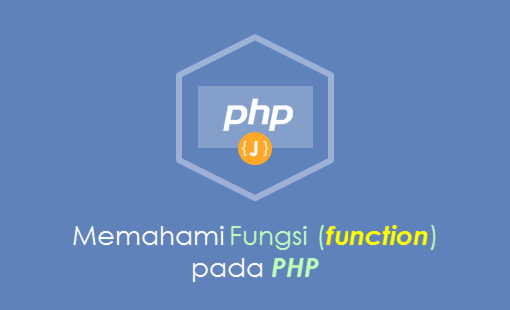 Memahami Fungsi Pada PHP  dan Cara Membuatnya Jagowebdev