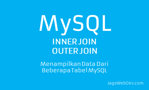 Menampilkan Data Dari Beberapa Tabel MySQL - JOIN Pada 